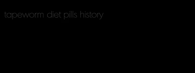 tapeworm diet pills history