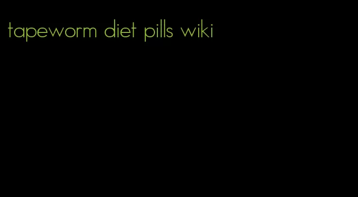 tapeworm diet pills wiki