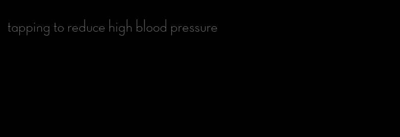 tapping to reduce high blood pressure