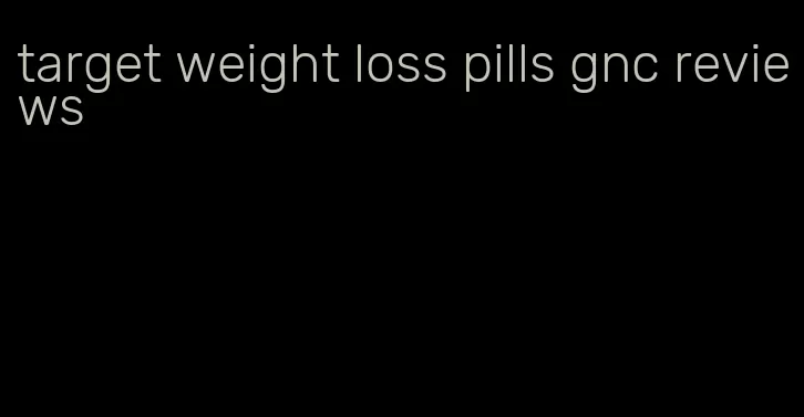 target weight loss pills gnc reviews