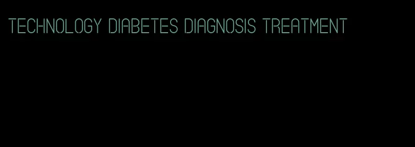 technology diabetes diagnosis treatment