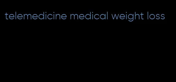 telemedicine medical weight loss