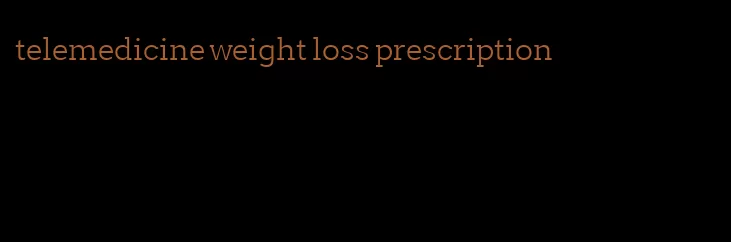 telemedicine weight loss prescription