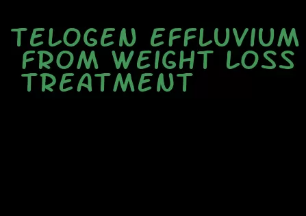 telogen effluvium from weight loss treatment