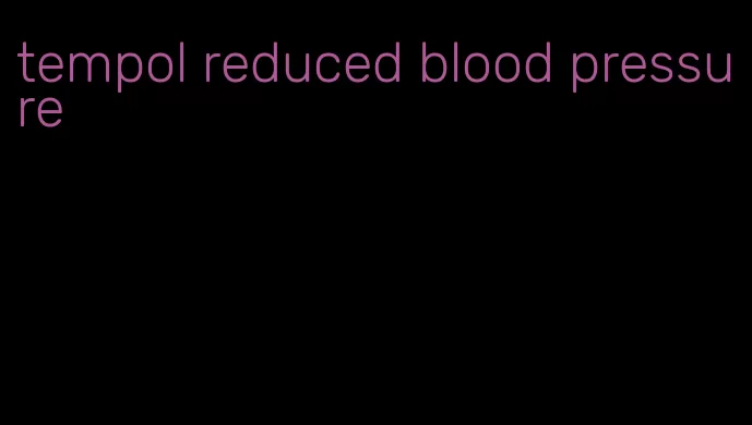 tempol reduced blood pressure