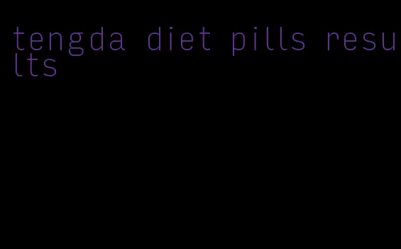 tengda diet pills results