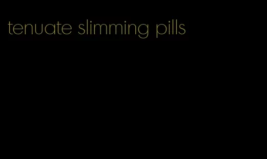 tenuate slimming pills