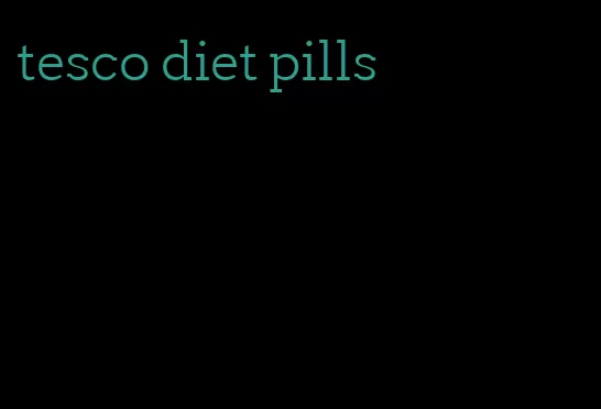 tesco diet pills