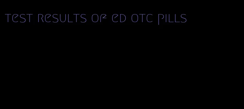 test results of ed otc pills