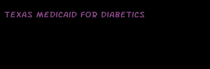 texas medicaid for diabetics