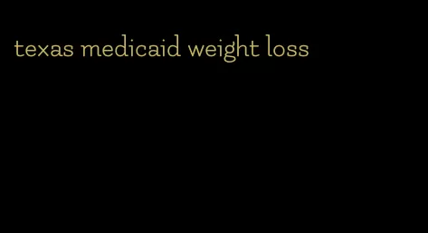 texas medicaid weight loss