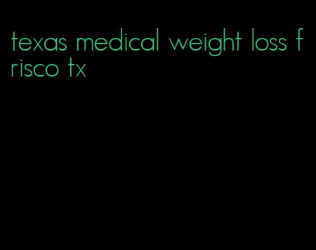 texas medical weight loss frisco tx