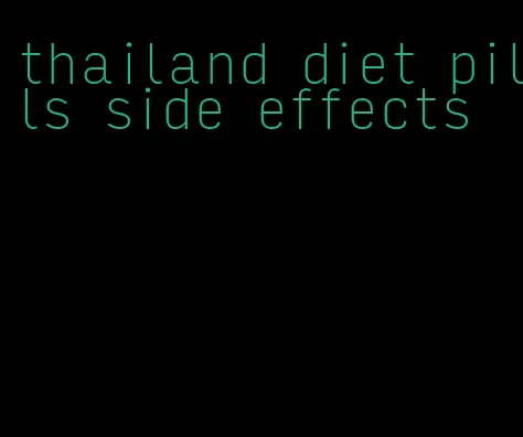 thailand diet pills side effects