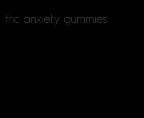 thc anxiety gummies