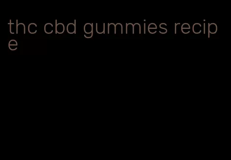 thc cbd gummies recipe