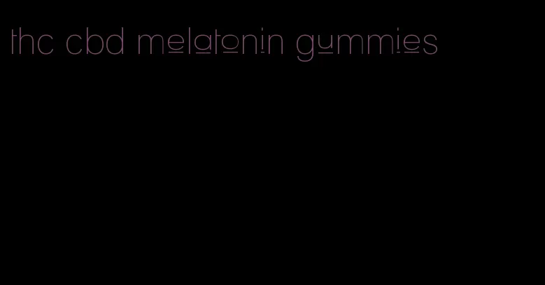 thc cbd melatonin gummies