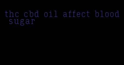 thc cbd oil affect blood sugar