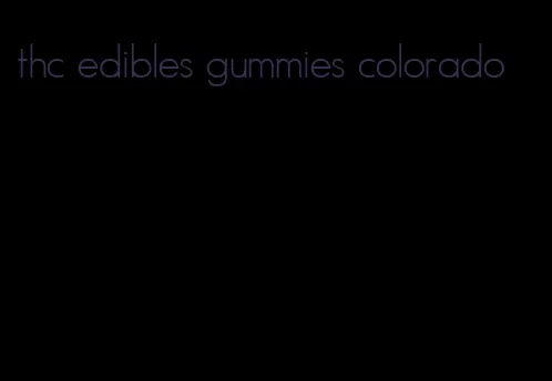 thc edibles gummies colorado