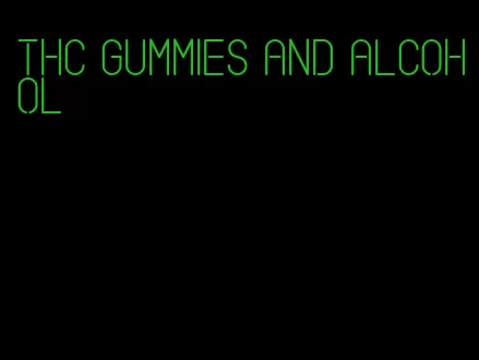 thc gummies and alcohol