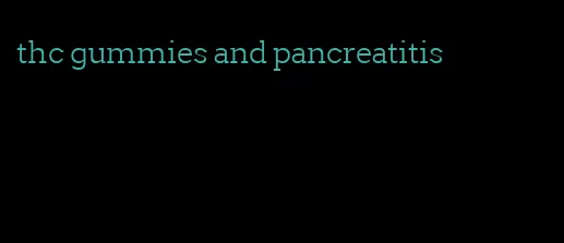 thc gummies and pancreatitis