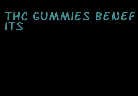 thc gummies benefits