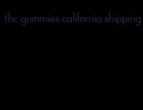 thc gummies california shipping