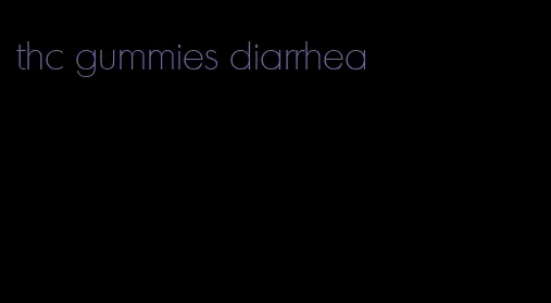 thc gummies diarrhea