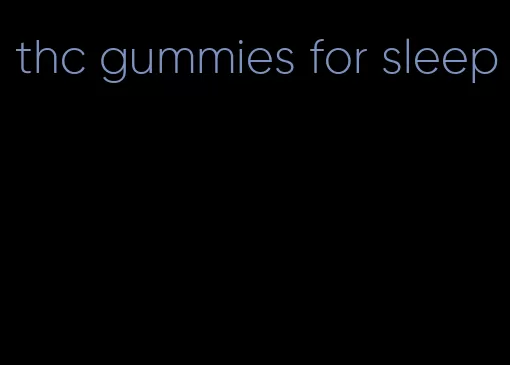 thc gummies for sleep