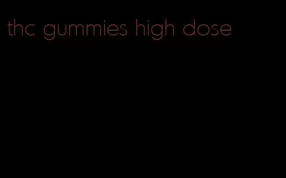 thc gummies high dose