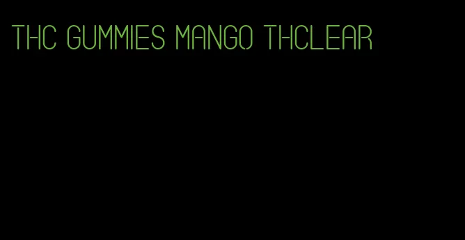 thc gummies mango thclear