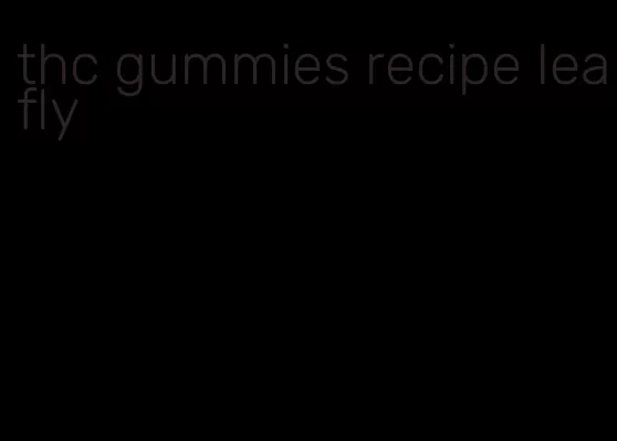 thc gummies recipe leafly