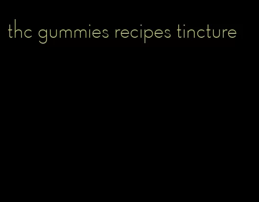 thc gummies recipes tincture