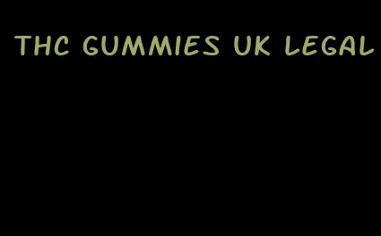 thc gummies uk legal