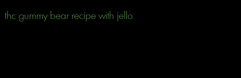 thc gummy bear recipe with jello