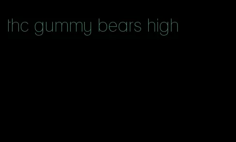 thc gummy bears high