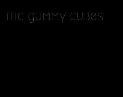 thc gummy cubes