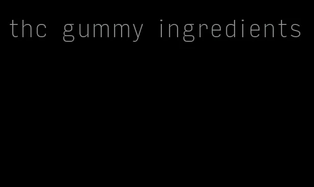 thc gummy ingredients