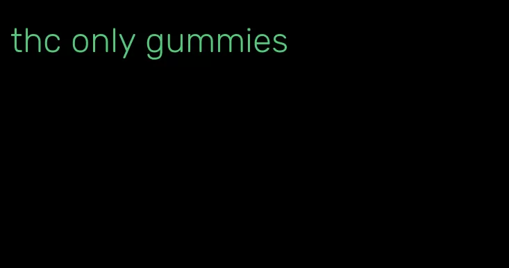 thc only gummies