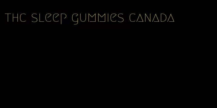 thc sleep gummies canada