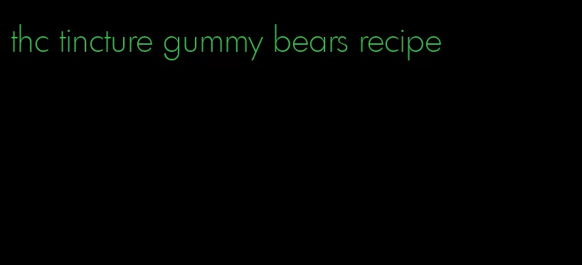 thc tincture gummy bears recipe