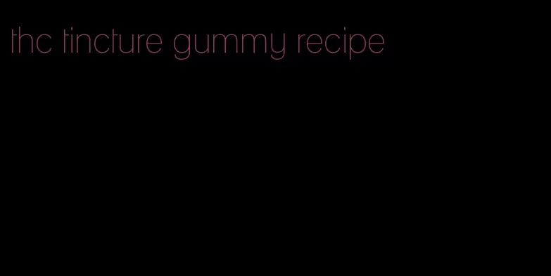 thc tincture gummy recipe