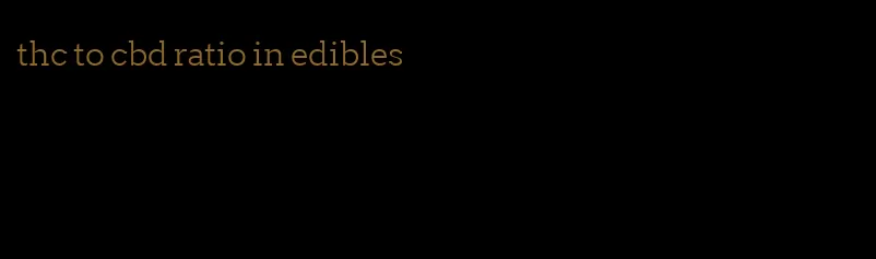 thc to cbd ratio in edibles