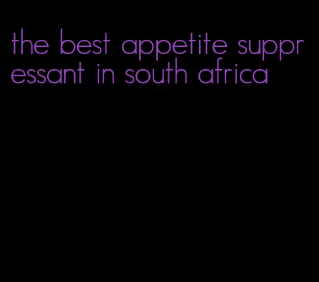 the best appetite suppressant in south africa