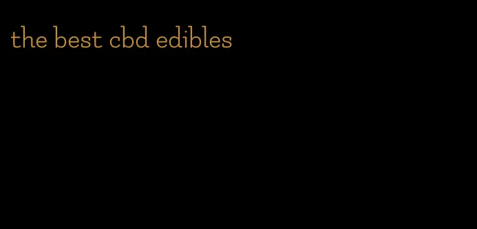 the best cbd edibles