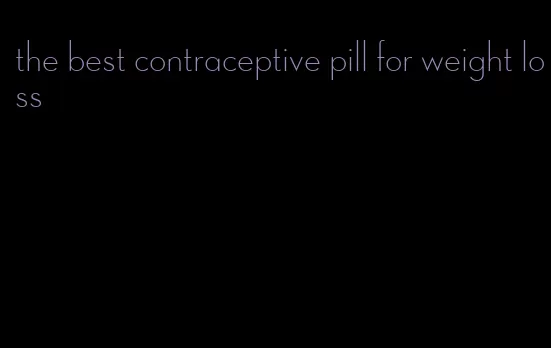 the best contraceptive pill for weight loss