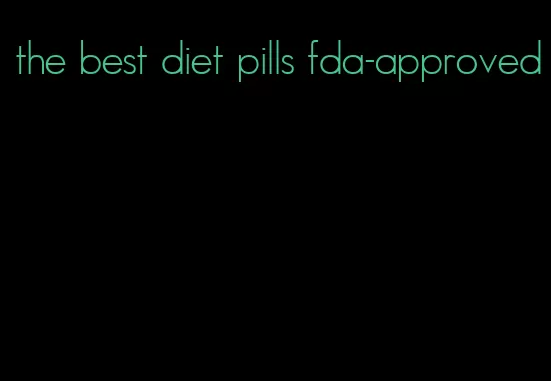 the best diet pills fda-approved