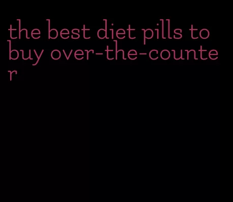 the best diet pills to buy over-the-counter