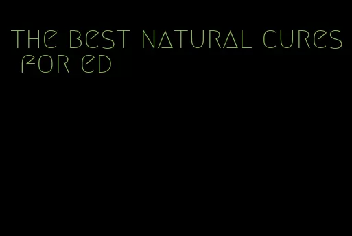 the best natural cures for ed