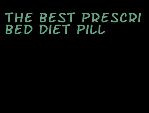 the best prescribed diet pill