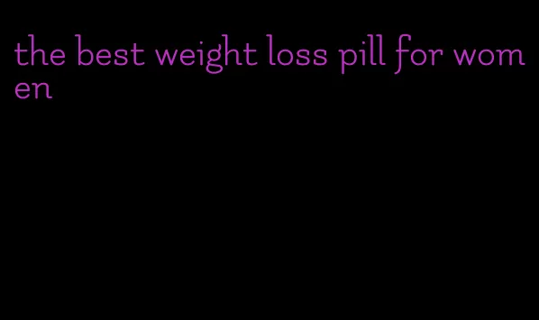 the best weight loss pill for women